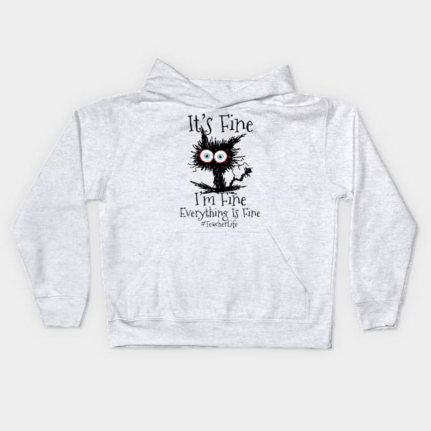 I'm Fine Everything Is Fine Black Cat Teacher Life Kids Hoodie by Name&God